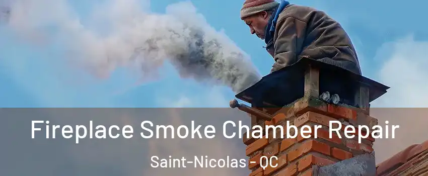 Fireplace Smoke Chamber Repair Saint-Nicolas - QC