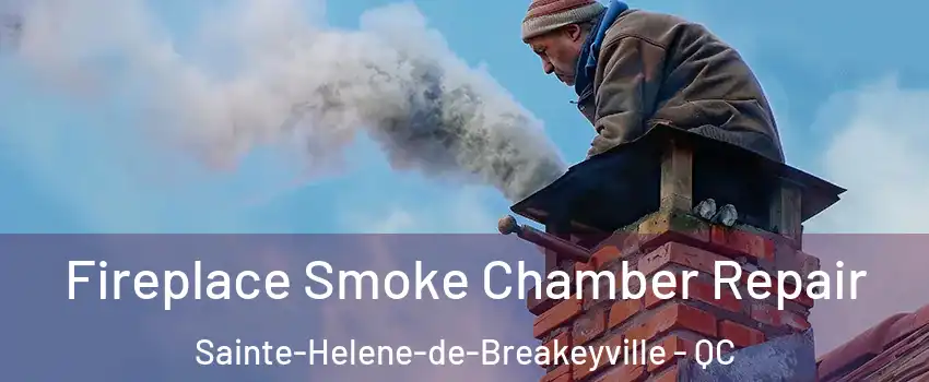 Fireplace Smoke Chamber Repair Sainte-Helene-de-Breakeyville - QC