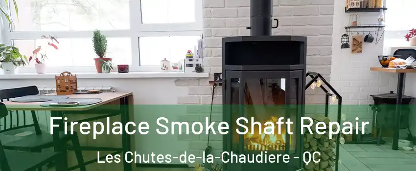 Fireplace Smoke Shaft Repair Les Chutes-de-la-Chaudiere - QC
