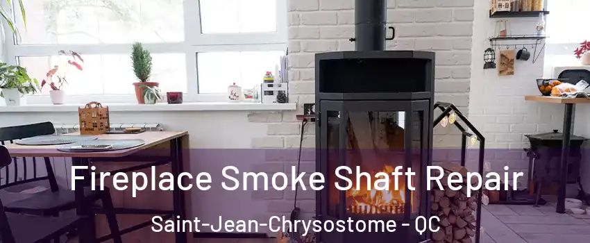 Fireplace Smoke Shaft Repair Saint-Jean-Chrysostome - QC