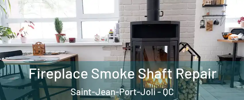 Fireplace Smoke Shaft Repair Saint-Jean-Port-Joli - QC