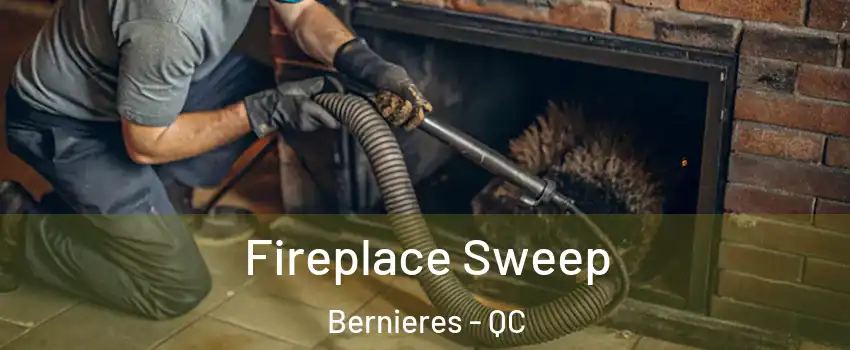  Fireplace Sweep Bernieres - QC