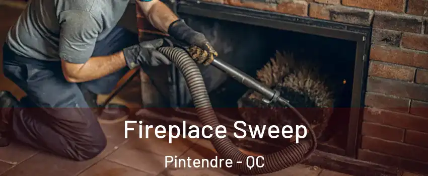  Fireplace Sweep Pintendre - QC