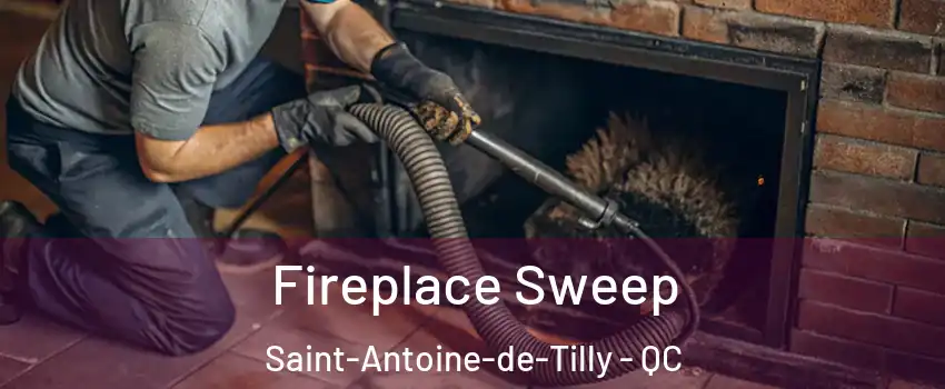 Fireplace Sweep Saint-Antoine-de-Tilly - QC