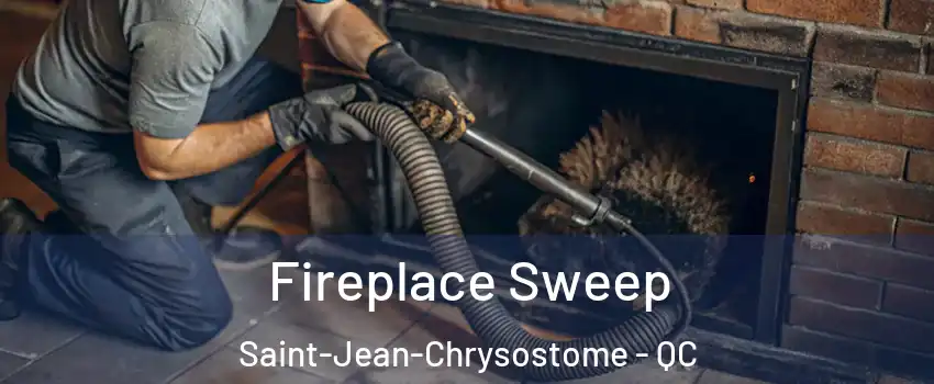Fireplace Sweep Saint-Jean-Chrysostome - QC