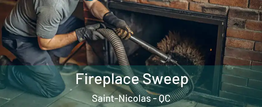  Fireplace Sweep Saint-Nicolas - QC