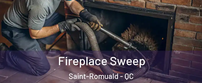  Fireplace Sweep Saint-Romuald - QC
