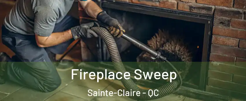  Fireplace Sweep Sainte-Claire - QC