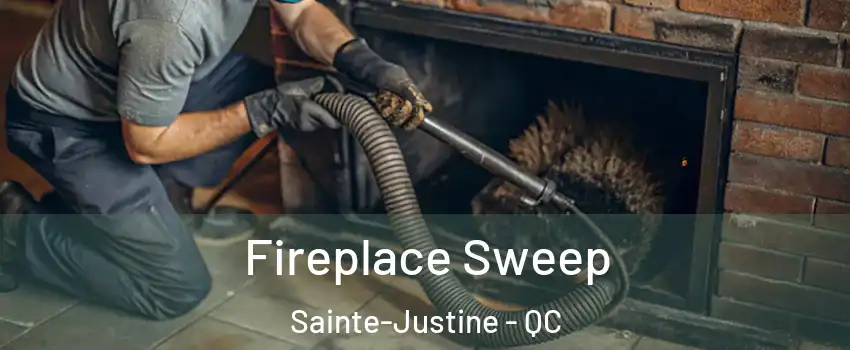  Fireplace Sweep Sainte-Justine - QC