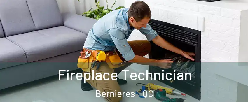  Fireplace Technician Bernieres - QC