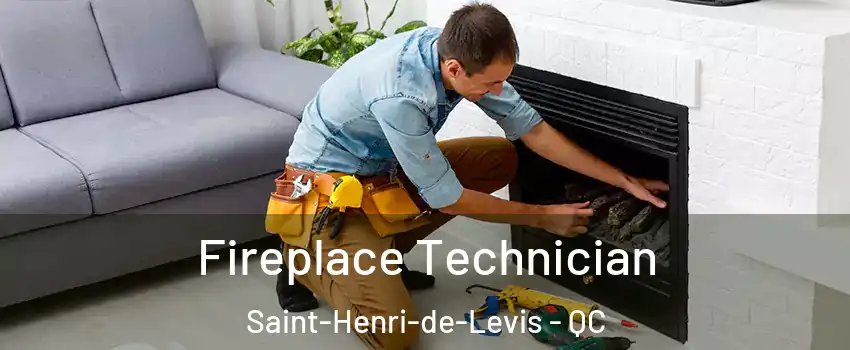 Fireplace Technician Saint-Henri-de-Levis - QC