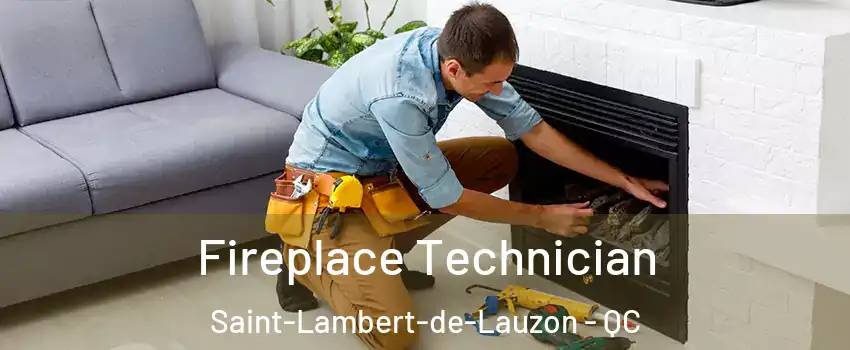 Fireplace Technician Saint-Lambert-de-Lauzon - QC
