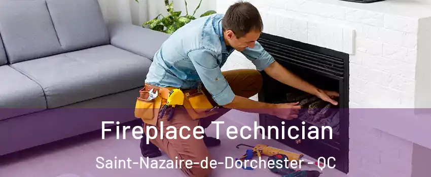 Fireplace Technician Saint-Nazaire-de-Dorchester - QC