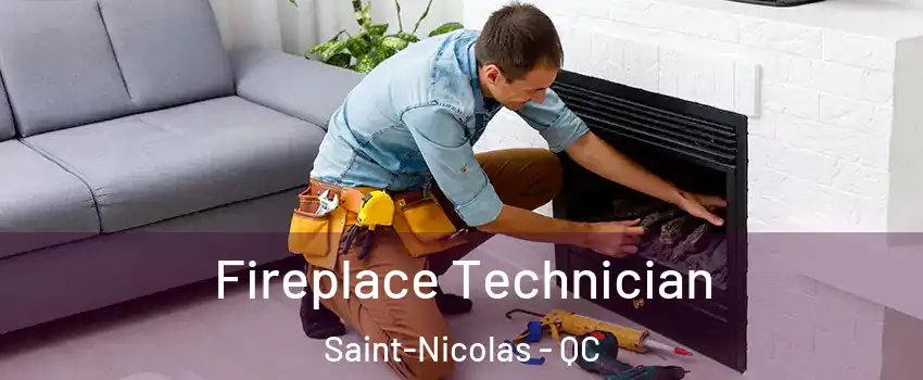  Fireplace Technician Saint-Nicolas - QC