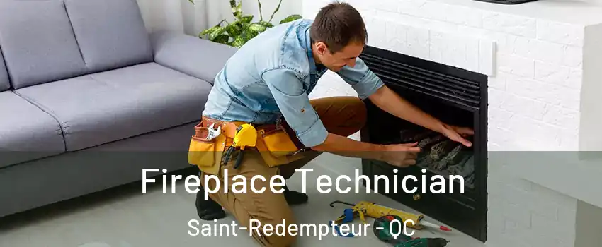 Fireplace Technician Saint-Redempteur - QC