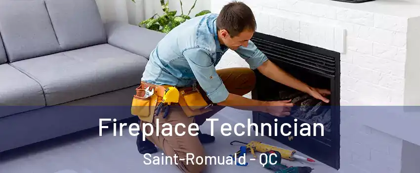 Fireplace Technician Saint-Romuald - QC