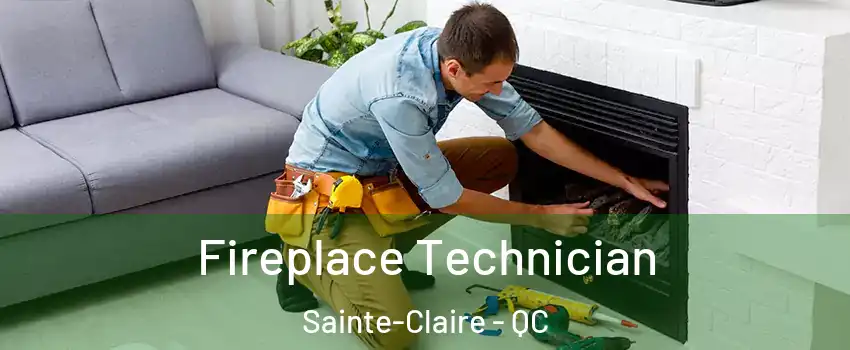 Fireplace Technician Sainte-Claire - QC