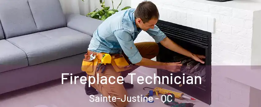  Fireplace Technician Sainte-Justine - QC