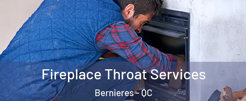 Fireplace Throat Services Bernieres - QC