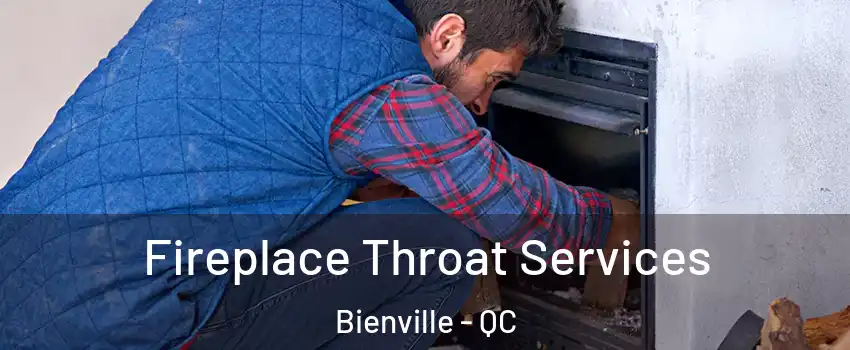 Fireplace Throat Services Bienville - QC