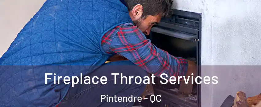 Fireplace Throat Services Pintendre - QC
