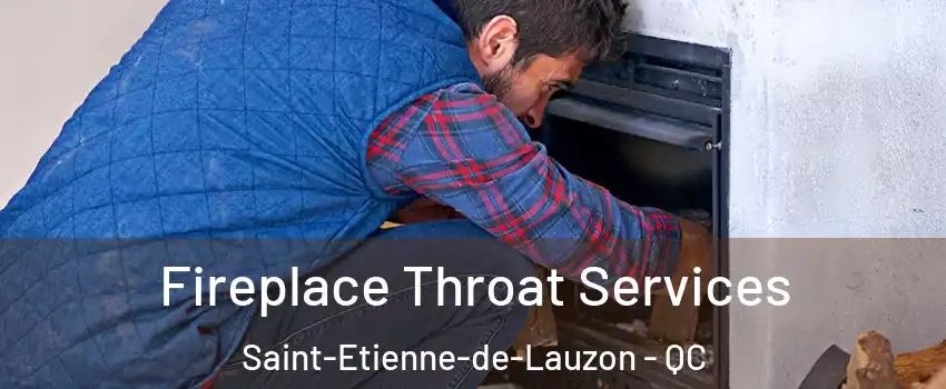  Fireplace Throat Services Saint-Etienne-de-Lauzon - QC
