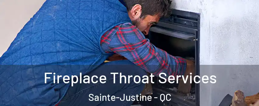 Fireplace Throat Services Sainte-Justine - QC