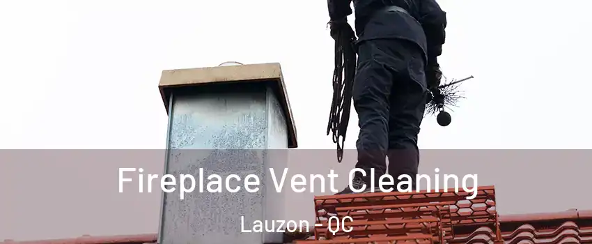 Fireplace Vent Cleaning Lauzon - QC