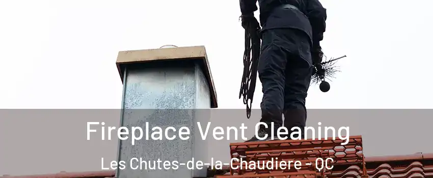  Fireplace Vent Cleaning Les Chutes-de-la-Chaudiere - QC