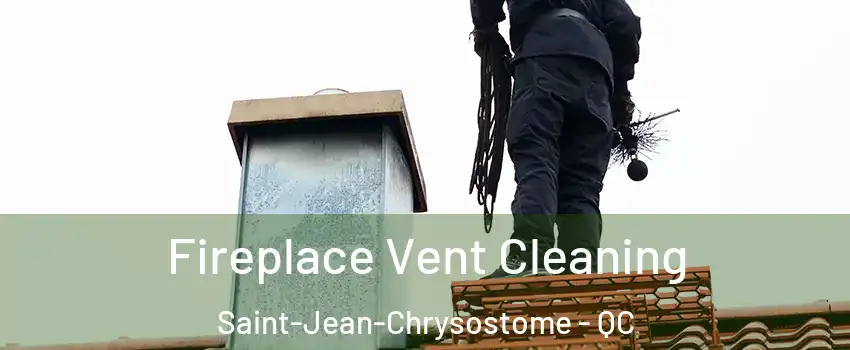 Fireplace Vent Cleaning Saint-Jean-Chrysostome - QC