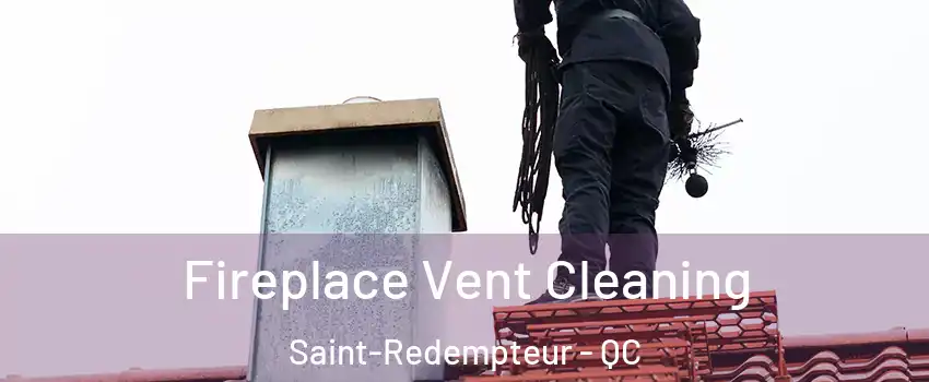 Fireplace Vent Cleaning Saint-Redempteur - QC
