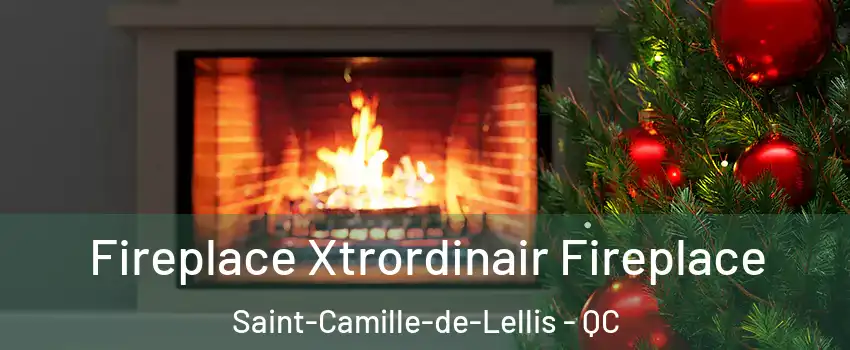 Fireplace Xtrordinair Fireplace Saint-Camille-de-Lellis - QC