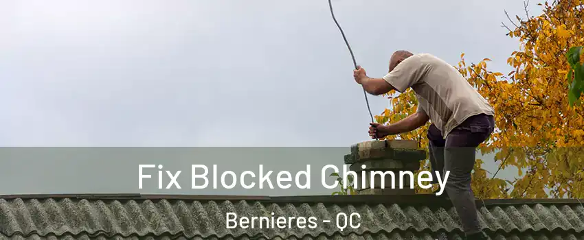 Fix Blocked Chimney Bernieres - QC