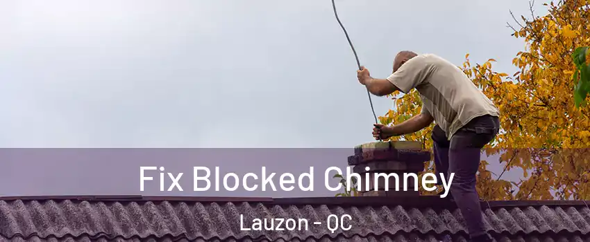 Fix Blocked Chimney Lauzon - QC