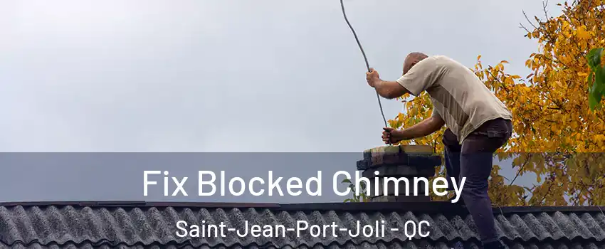 Fix Blocked Chimney Saint-Jean-Port-Joli - QC