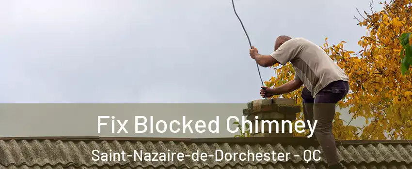 Fix Blocked Chimney Saint-Nazaire-de-Dorchester - QC