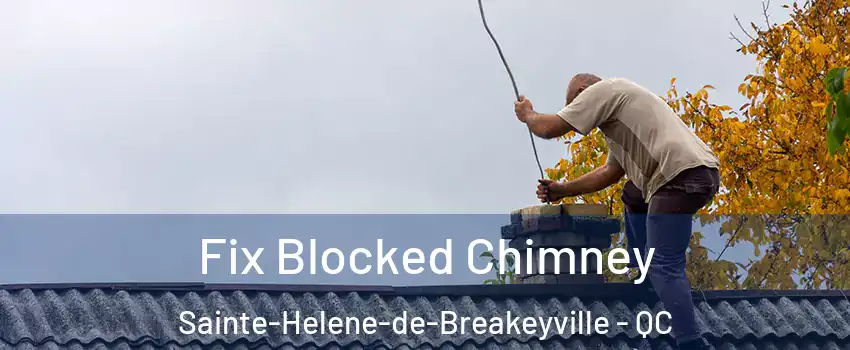 Fix Blocked Chimney Sainte-Helene-de-Breakeyville - QC