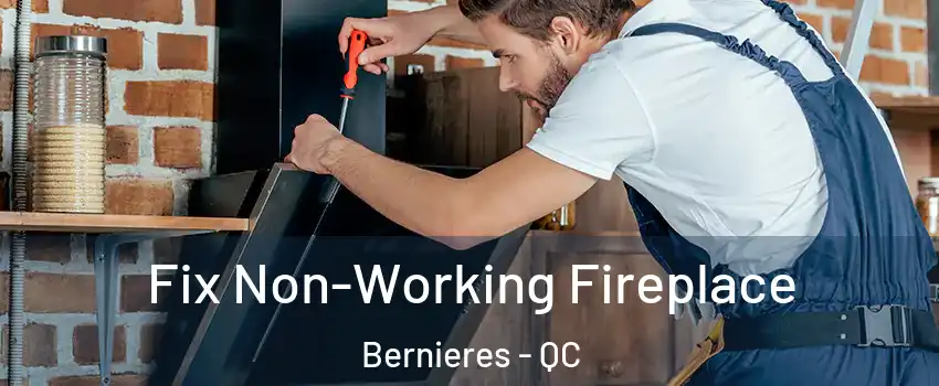  Fix Non-Working Fireplace Bernieres - QC