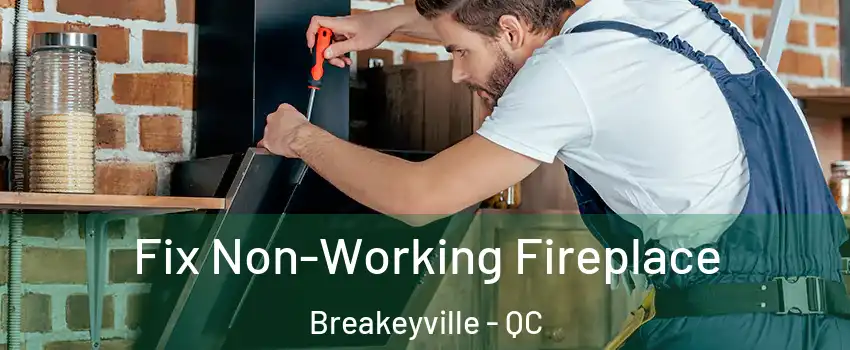  Fix Non-Working Fireplace Breakeyville - QC