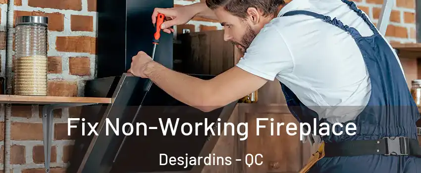  Fix Non-Working Fireplace Desjardins - QC