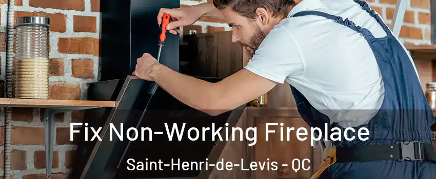  Fix Non-Working Fireplace Saint-Henri-de-Levis - QC