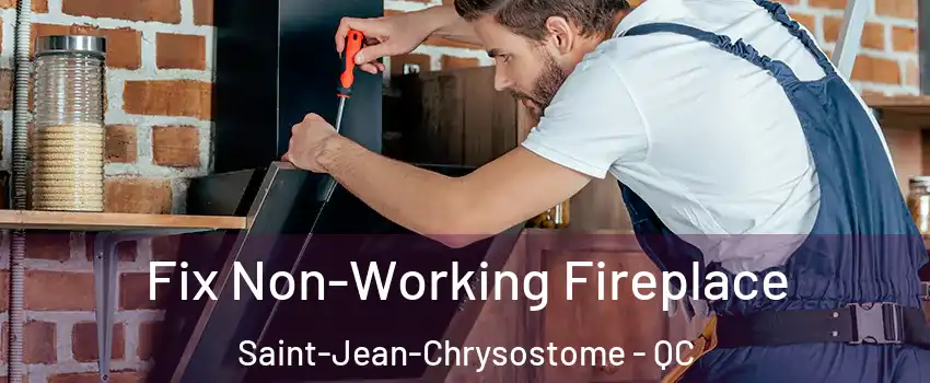  Fix Non-Working Fireplace Saint-Jean-Chrysostome - QC