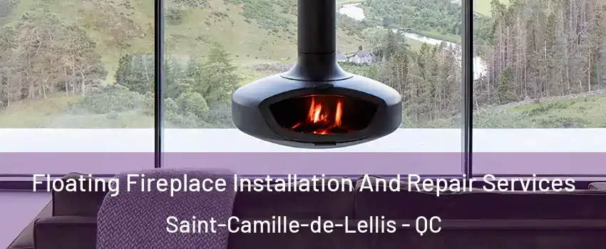 Floating Fireplace Installation And Repair Services Saint-Camille-de-Lellis - QC