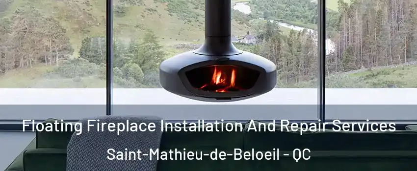 Floating Fireplace Installation And Repair Services Saint-Mathieu-de-Beloeil - QC