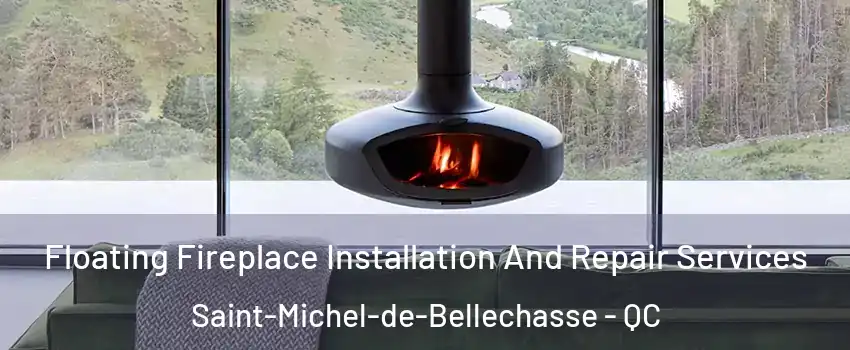 Floating Fireplace Installation And Repair Services Saint-Michel-de-Bellechasse - QC