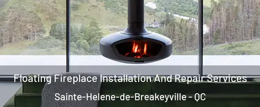 Floating Fireplace Installation And Repair Services Sainte-Helene-de-Breakeyville - QC