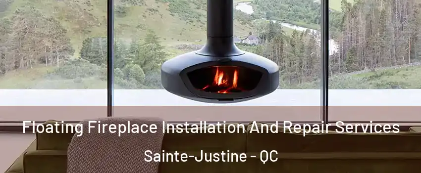 Floating Fireplace Installation And Repair Services Sainte-Justine - QC