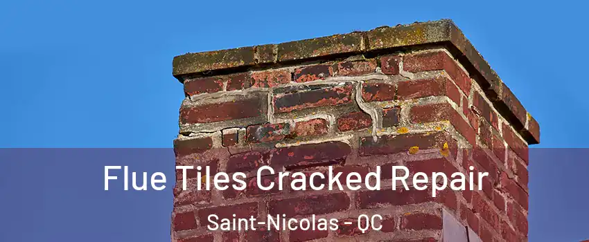  Flue Tiles Cracked Repair Saint-Nicolas - QC
