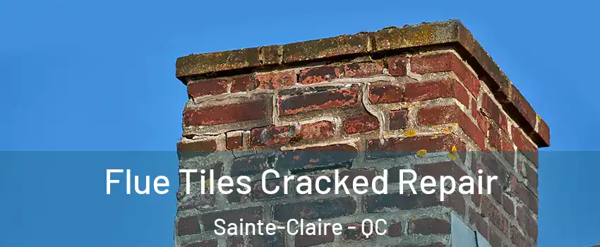  Flue Tiles Cracked Repair Sainte-Claire - QC