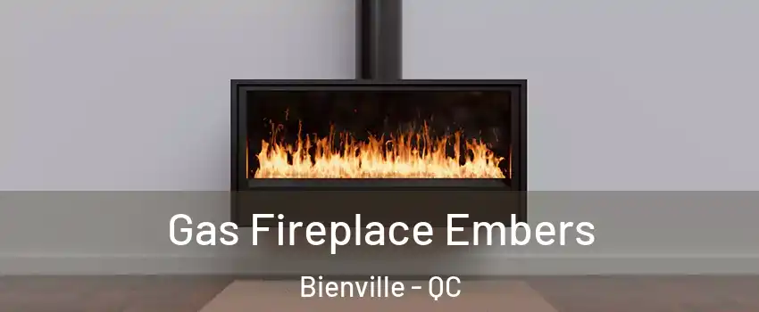  Gas Fireplace Embers Bienville - QC